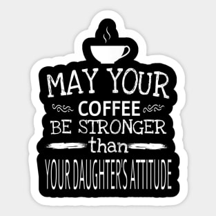 Womens Sarcastic For Moms Who Have Daughters With Attitude Sticker